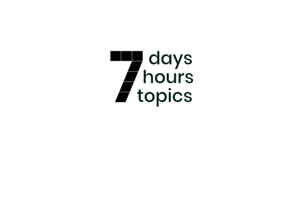 7 days, 7 hours, 7 topics